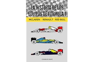 3 LIBROS EN 1: LA HISTORIA DE LOS EQUIPOS DE FÓRMULA 1: MCLAREN – RENAULT – RED BULL: Bruce McLaren, Fittipaldi, Niki Lauda, Prost, Ayrton Senna, ... Schumacher, Alonso, Vettel, Max Verstappen…