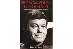 From Sawdust to Stardust: The Biography of DeForest Kelley, Star Trek's Dr. McCoy