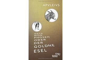 Metamorphosen oder Der goldne Esel (Die Andere Bibliothek, Band 400)