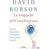 Le trappole dell'intelligenza. Perché le persone intelligenti fanno errori stupidi