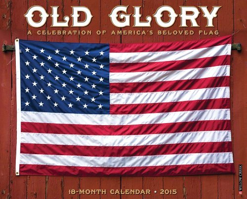 Old Glory 2015 Wall Calendar by Willow Creek Press (2014-06-15)
