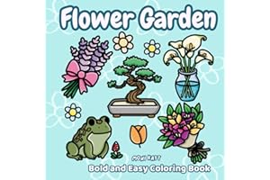 Flower Garden A Stress Relief Bold and Easy Coloring Book for Adults: Simple Designs of Botanicals and Nature Inspired Themes (Bold and Easy Coloring Books by Moni Katt)
