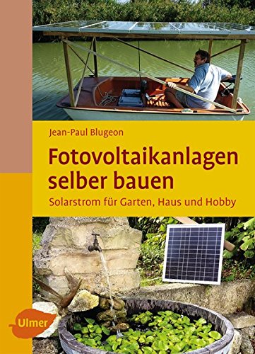 Download Fotovoltaikanlagen selber bauen: Solarstrom für Garten, Haus und Hobby (Selbermachen)