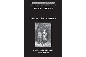 Into the Woods: A Five-Act Journey Into Story