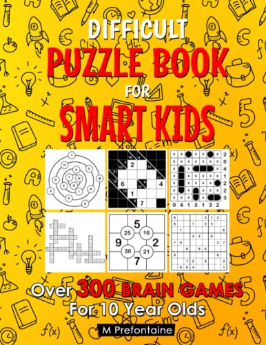 Difficult Puzzle Book For Smart Kids: Over 300 Brain Games For 10 Year ...