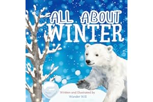 All About Winter: An Early Reader Book for Toddlers and Kids (Exploring the Seasons)