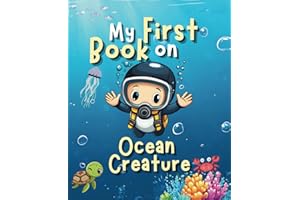 My First Book on Ocean Creature: A Toddler’s Guide to Ocean Creatures: Dive into the Magical World Beneath the Waves