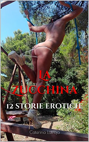 Download La Zucchina: 12 storie erotiche Download La Zucchina: 12 storie erotiche
