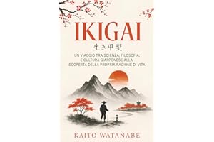 Ikigai: Un viaggio tra scienza, filosofia, e cultura giapponese alla scoperta della propria ragione di vita.