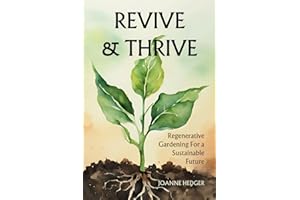 Revive and Thrive: Regenerative Gardening for a Sustainable Future: Turn your barren backyard into a productive ecosystem using these affordable tips and techniques
