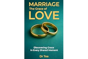 Marriage The Grace of Love: Discovering Grace in every shared moment