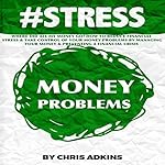 #Stress: Where Did All My Money Go?: How to Reduce Financial Stress and Take Control of Your Money Problems by Managing Your Money and Preventing a Financial Crisis