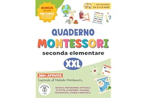 Quaderno Montessori XXL - Seconda Elementare: 200+ Attività per Bambini 6-8 Anni Ispirate al Metodo Montessori. Segue il programma ufficiale di tutte le materie: Italiano Matematica Storia e non solo
