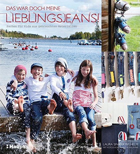 Download Das war doch meine Lieblingsjeans...!: Sachen für Kids aus gebrauchten Materialien Download Das war doch meine Lieblingsjeans...!: Sachen für Kids aus gebrauchten Materialien