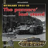 Hungary 1944-1945: The Panzers' Last Strikes (Men and Battles) by 