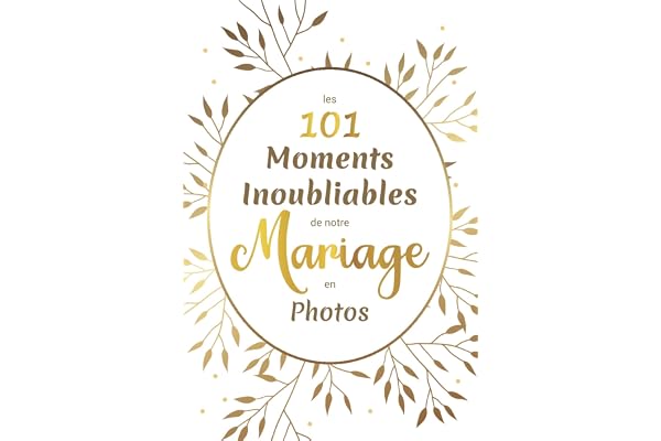 Les 101 moments inoubliables de notre mariage en photos: Gardez en souvenir les instants les plus précieux de votre mariage, de la demande jusqu’au ... idéal pour futurs mariés, jeunes mariés, EVJF