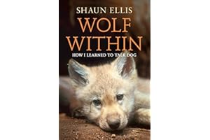 Wolf Within: How I Learned to Talk Dog