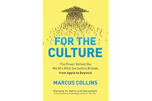 For the Culture: The Power Behind the World's Most Successful Brands, from Apple to Beyoncé
