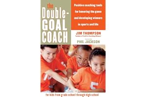 The Double-Goal Coach: Positive Coaching Tools for Honoring the Game and Developing Winners in Sports and Life (Harperresource Book)