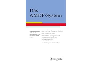 Das AMDP-System: Manual zur Dokumentation des psychischen Befundes in Psychiatrie, Psychotherapie und Psychosomatik