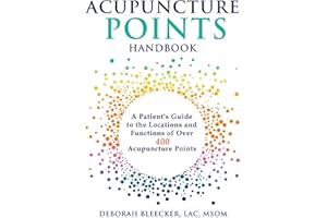 Acupuncture Points Handbook: A Patient's Guide to the Locations and Functions of over 400 Acupuncture Points: 1 (Natural Medicine)