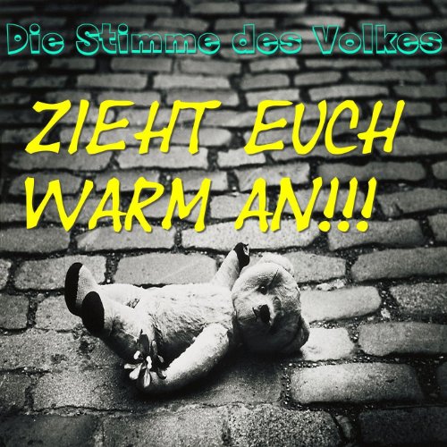 Zieht euch warm an! von Die Stimme des Volkes bei Amazon Music Amazon.de Zieht euch warm an! von Die Stimme des Volkes bei Amazon Music Amazon.de