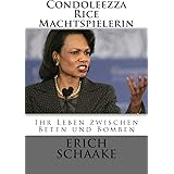 Condoleezza Rice Die Machtspielerin: Ihr Leben zwischen Beten und Bomben