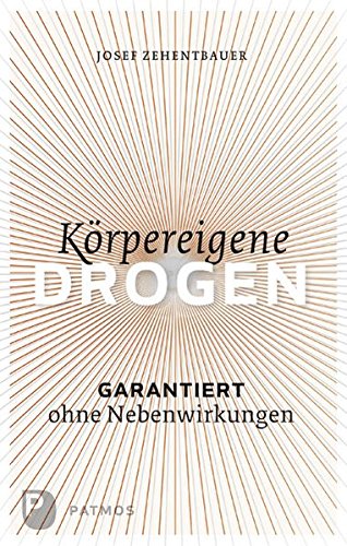 Download Körpereigene Drogen - Garantiert ohne Nebenwirkung Download Körpereigene Drogen - Garantiert ohne Nebenwirkung