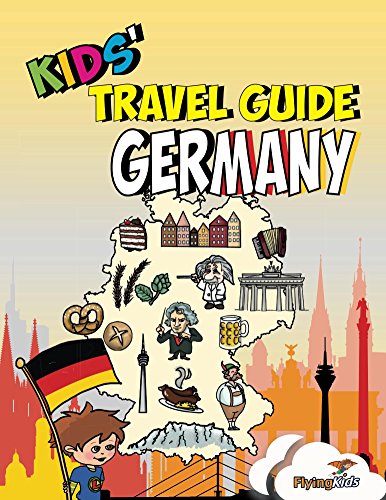 Kids' Travel Guide - Germany: The fun way to discover Germany - especially for kids (Kids' Travel Gu Kids' Travel Guide - Germany: The fun way to discover Germany - especially for kids (Kids' Travel Gu