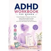ADHD Workbook for Women: Simple Strategies to Sharpen Your Focus, Easily Organize Daily Activities, Build Positive Lifelong H