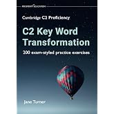 C2 Key Word Transformation: 200 exam-styled practice exercises (Cambridge C2 English)