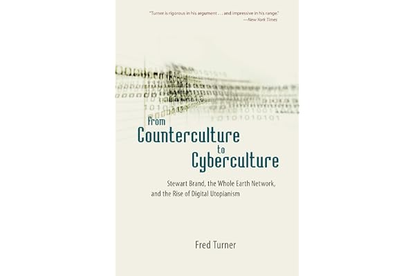 From Counterculture to Cyberculture: Stewart Brand, the Whole Earth Network, and the Rise of Digital Utopianism