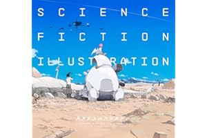 Science Fiction Illustration: The Near Future and Fantasy Worlds Creators' Showcase (Pie Creators' File)