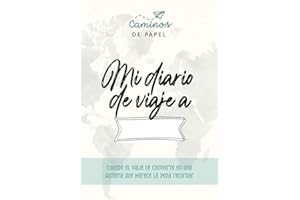 Diario de mi viaje a ...: Cuando el viaje se convierte en una historia que merece la pena recordar (Viajando)