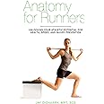 Anatomy for Runners: Unlocking Your Athletic Potential for Health, Speed, and Injury Prevention