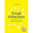 Email Attraction: Get what you want every time you hit send
