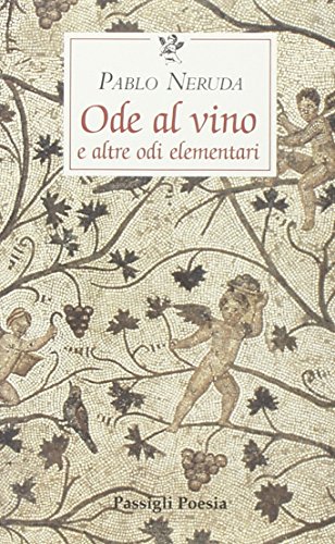 Ode al vino e altre odi elementari. Testo spagnolo a fronte libro