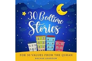 30 Bedtime Stories For 30 Values From the Quran: Islamic books for kids