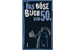 Das böse Buch zum 50: Satirisches Geschenkbuch für Männer und Frauen zum 50. Geburtstag – mit lustigen Geschichten übers Älterwerden und nicht ganz ernst gemeinten Ratschlägen
