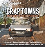 Front cover for the book Crap Towns: The 50 Worst Places To Live In The UK by Sam Jordison