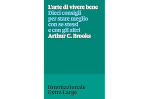 L'arte di vivere bene. Dieci consigli per stare meglio con se stessi e gli altri