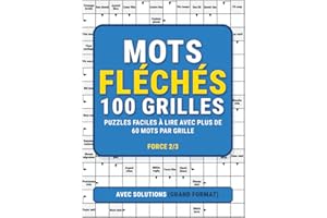 Mots Fléchés 100 Grilles Force 2/3 – Plus de 60 Mots par Grille, Grands Caractères Faciles à Lire: Cahier de jeux de réflexion pour adultes et seniors ... complètes et impression lisible sans lunettes