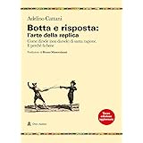 Botta e risposta: l'arte della replica. Come dirsele (non darsele) di santa ragione. E perché fa bene