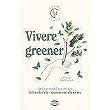 Vivere greener. Scelte sostenibili per attivare l'effetto farfalla e riconnettersi alla natura