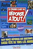 Le Grand Livre deRéponse à tout !. 1639 vraies réponses aux questions casse-tête de tous les jours