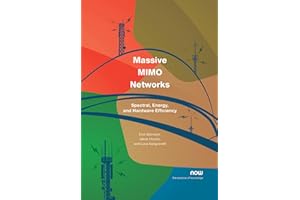 Massive MIMO Networks: Spectral, Energy, and Hardware Efficiency (Foundations and Trends(r) in Signal Processing, Band 29)