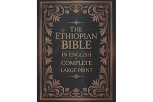 The Ethiopian Bible in English in Complete Large Print: The Apocrypha of the Orthodox Tewahedo Church With The Missing Deuterocanonical Books Like ... Ethiopic Didascalia, and Many others