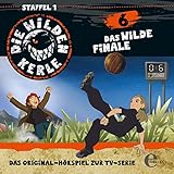 Das wilde Finale. Das Original-Hörspiel zur TV-Serie: Die Wilden Kerle 6 by