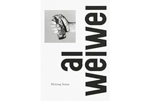 Ai Weiwei: Making Sense