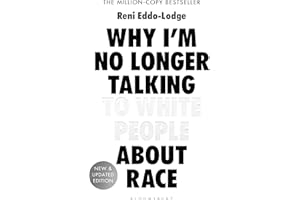 Why I’m No Longer Talking to White People About Race: The #1 Sunday Times Bestseller